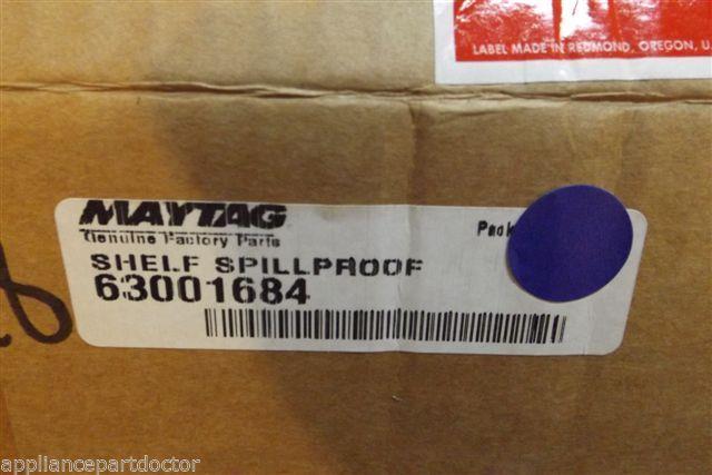 MAYTAG REFRIGERATOR 63001684 SHELF SPILL PROOF NEW IN BOX MAYTAG REFRIGERATOR 63001684 SHELF SPILL PROOF NEW IN BOX